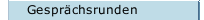 Gespr&auml;chsrunden